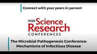 FASEB 2023 SRC Series - The Microbial Pathogenesis Conference: Mechanisms of Infectious Disease