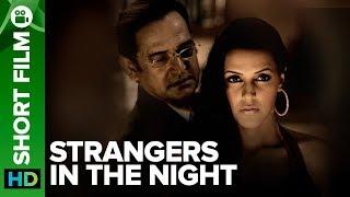 Strangers In The Night | Short Film | Mahesh Manjrekar & Neha Dhupia