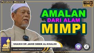 Amalan Dari Mimpi Bolehkah Di Amalkan ? - Shaikh Dr Jahid Sidek Al-Khalidi