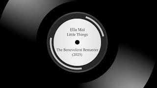 Ella Mai | Little Things | The Benevolent Remaster 2025