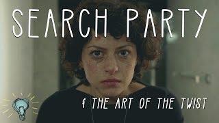 SEARCH PARTY & The Art of the Twist  |  Deep Dive [Spoilers]