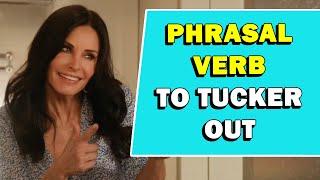 Phrasal Verb 'To Tucker Out' Meaning