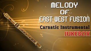 Carnatic Instrumental Melody Of East West Fusion || Jukebox || By Anantraman || Flute Instrumental