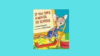 If You Take A Mouse to School by Laura Numeroff Children's Book Read Aloud