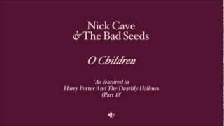 Nick Cave & The Bad Seeds - O Children (from Harry Potter & The Deathly Hallows)