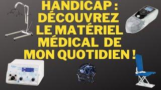 Vivre avec mon handicap : Découvrez le matériel médical que j'utilise au quotidien.