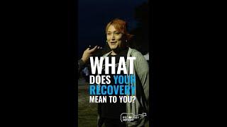 What does your recovery mean to you? 
