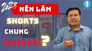 Hiện tại CÓ NÊN làm video SHORTS chung Video DÀI Không | 1BUSINESS  1YOUTUBE