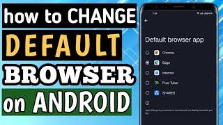 HOW TO CHANGE DEFAULT BROWSER ON ANDROID PHONE 2024 TUTORIAL CHANGE ANDROID DEFAULT BROWSER