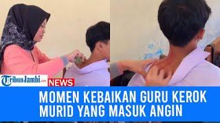 Momen Kebaikan Guru Olahraga Kerok Murid yang Masuk Angin di Kelas