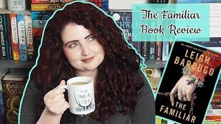 The Familiar by Leigh Bardugo | Book Review | No Spoilers