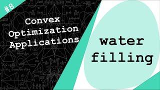 The Water Filling Algorithm in Wireless Communications | Convex Optimization Application # 8