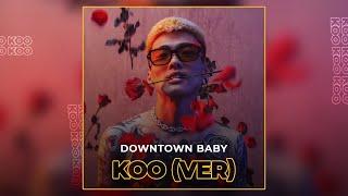 DOWNTOWN BABY - KOO (VER)