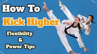 How to Kick Higher – Flexibility and Technique Tips