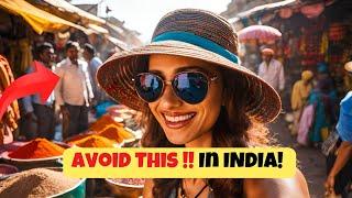 7 Things to Avoid in India for a Smooth and Amazing Vacation