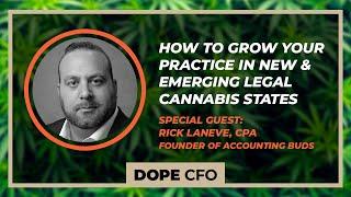 How to Grow Your Practice in New & Emerging Legal Cannabis States w/ Rick LaNeve