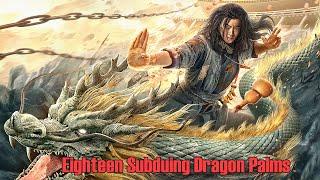 Eighteen Subduing Dragon Palms | Wuxia Martial Arts Action film, Full Movie HD