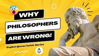 Why Philosophers are Wrong!  English Quran Tafsir