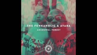 The Funkaholic & Ayaba - Ancestral Forest (Vocal Mix)