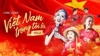 VIỆT NAM TRONG TÔI LÀ - YẾN LÊ || Official Lyric Video