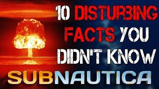 10 Disturbing Facts You Didn’t Know About Subnautica