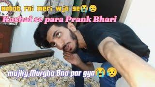 Episode 10 kashaf Se kiya prank ....  per gya mujhy pr Bhari Murgha Bnana pr gya mujhy 