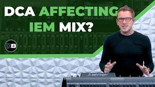 Behringer X32 DCA's Affecting IEM Mix