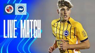 PL Cup Live! Reading v Brighton & Hove Albion