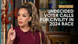 Undecided Voter Calls For Civility In 2024 Race | The View