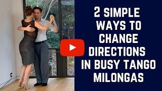 Tango Social dancing: 2 easy ways to change directions in busy milongas (stop using the rebound)