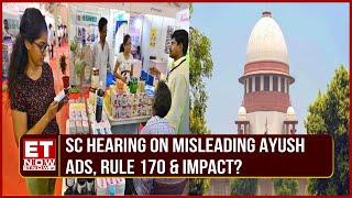 Supreme Court Decision Stays To Omit Rule Vs Misleading AYUSH Ads On Drugs & Cosmetics | ET Now