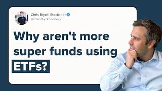 Why aren’t more super funds using ETFs?