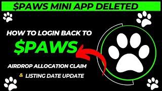 $PAWS TELEGRAM BOT DELETED: DO THIS AND GET YOUR ACCOUNT BACK || AIRDROP CLAIM & LISTING UPDATE