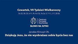 Dziękuję, Jezu, że nie wyobrażasz sobie bycia bez nas [Słowo na jutro 264]