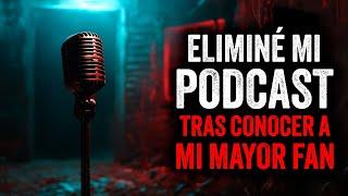 ELIMINÉ mi PODCAST tras conocer a mi MAYOR FAN / Creepypasta