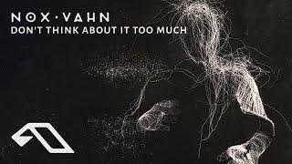 Nox Vahn - Don't Think About It Too Much