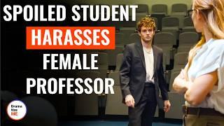 Spoiled STUDENT HARASSES Female PROFESSOR | @DramatizeMe