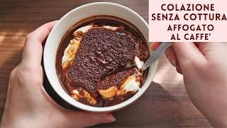 Colazione GUSTO AFFOGATO al CAFFE' FACILE, VELOCE SENZA COTTURA SENZA GLUTINE SENZA ZUCCHERO E UOVA