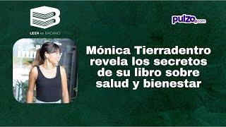 Desintoxícate: Mónica Tierradentro revela los secretos de su libro sobre salud y bienestar | Pulzo