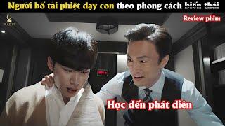 Người bố tài phiệt dạy con theo phong cách b.i.ế.n t.h.á.i - Review phim Hàn