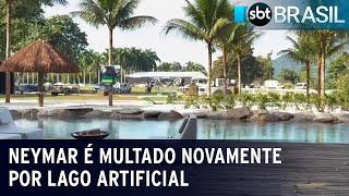 Neymar é multado novamente por lago artificial | SBT Brasil (24/06/23)