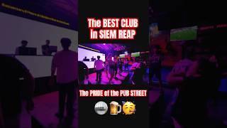 The BEST CLUB in SIEM REAP CAMBODIA’s PUB STREET #fyp #viralvideo #siemreap #cambodia