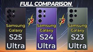 Samsung Galaxy S23 Ultra vs Galaxy S24 Ultra vs Galaxy S25 Ultra  Full  Comparison