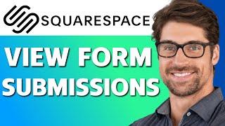 How to View Squarespace Form Submissions (Quick & Easy)