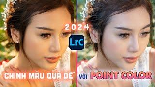 Lightroom 2024 - Chỉnh Màu Siêu Mạnh & Cực Dễ Với Point Color