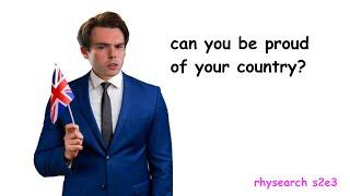 Can You Be Proud Of Your Country? (Rhysearch S2E3)