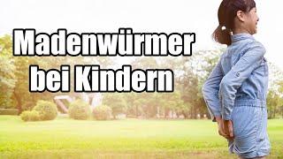 Madenwürmer bei Kindern | Symptome, Behandlung, Hausmittel, Medikamente, Stuhl | Madenwurm loswerden