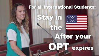 For all International Students: Stay in the U.S. after your OPT expires