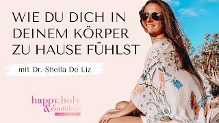 Wie du dich als Frau in deinem Körper zu Hause fühlen kannst mit Dr. Sheila De Liz