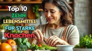 Top 10 Zehn Lebensmittel für starke Knochen